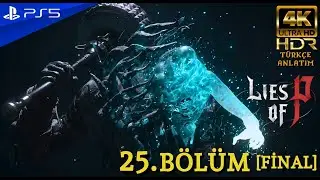 [FİNAL] TANRI ADAM SİMON | LIES OF P (PS5) 4K 60 FPS HDR T&uuml;rk&ccedil;e B&ouml;l&uuml;m 25