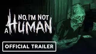No, I'm Not a Human - Official Launch Trailer | Critical Reflex Direct 2025
