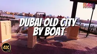 Getting to Dubai Old City by Boat (From Creek to Culture)