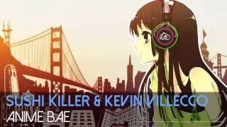 【Future Bass】Sushi Killer & Kevin Villecco - Anime Bae