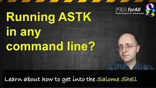 How to run ASTK in Any Command Line - Salome Meca Tutorial