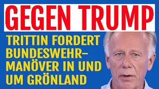 J&uuml;rgen Trittin (Die Gr&uuml;nen) fordert Bundeswehr-Man&ouml;ver in und um Gr&ouml;nland wegen Donald Trump