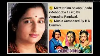 MERE NAINA SAWAN BHADO (MEHBOOBA 1976) BY ANURADHA PAUDWAL