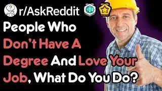 No College Degree? No Problem! (Job Stories r/AskReddit)