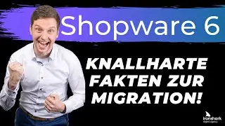 Shopware 6 🚀 Knallharte Fakten zur Shopware 6 Migration!