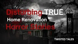 Disturbing TRUE Home Renovation Horror Stories  #terrifyingtales