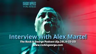 Interview with ALEX MARTEL of DEADLY APPLES | &lsquo;Volatile&rsquo; | FILTER | NIN | The Rock Is George Podcast
