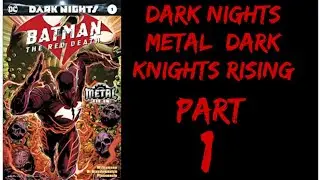 Dark Nights Metal: Dark Knights Rising: PART 1: Batman The Red Death