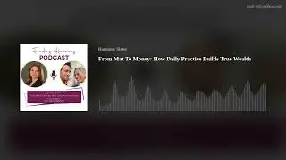 From Mat To Money: How Daily Practice Builds True Wealth