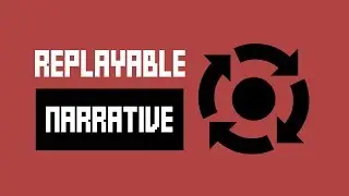Replayable Narrative - Designing For Multiple Playthroughs