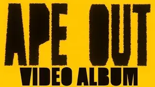 APE OUT Video Album Full Soundtrack