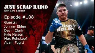 Just Scrap Radio Ep. 108 (w/ Eblen, Clark, Nelson, Rohskopf, & Fugitt)