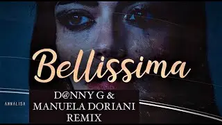 Annalisa - Bellissima [D@nny G & Manuela Doriani Remix]