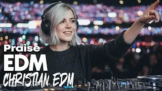 Christian Praise EDM | Joyful Beats for Your Day