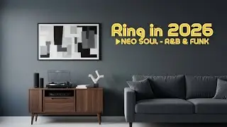 🎆 Ring in 2026 | Neo-Soul & R&B Party Flow | Celebrate the New Year