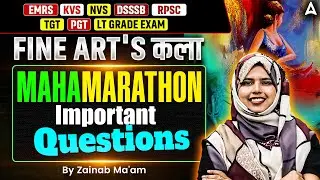 UP TGT PGT/LT Grade/EMRS/DSSSB 2025 Fine Arts | Fine Arts PYQ Marathon Teaching Exams By Zainab Mam