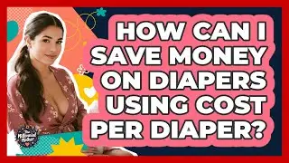 How Can I Save Money On Diapers Using Cost Per Diaper? - The Millennial Mother