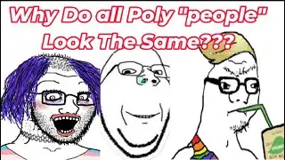 Why do all Polyamorous people look LIKE THAT