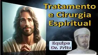 Tratamento e Cirurgia Espiritutal, Equipe Dr, Fritz, Ari Lima
