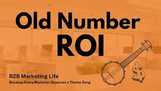 Old Number ROI &ndash; A Folk Anthem for B2B Marketers (Official Marketing Music Video)