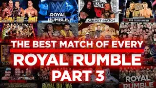 The Best Match of Every Royal Rumble (1988-2024) part3