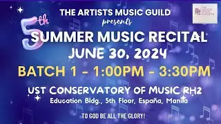 The Artists Music Guild PH 5th Summer Music Recital 2024Batch 1 - 1PM
