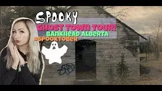 EXPLORING A GHOST TOWN - BANKHEAD ALBERTA | SPOOKTOBER