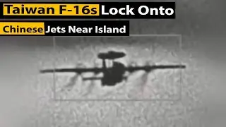 Taiwan F-16s Lock Onto Chinese Jets Near Island