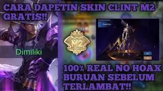 TUTORIAL CARA DAPETIN SKIN CLINT M2 100% GRATIS BURUAN SIMAK SEBELUM MENYESAL!!