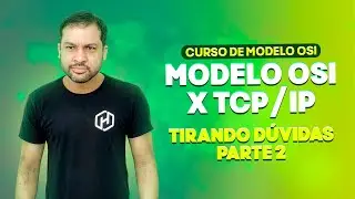 Modelo OSI x TCP/IP -  Aula 15