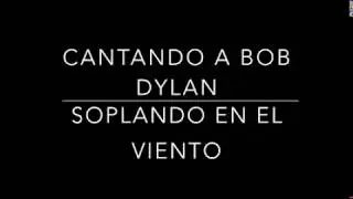 SOPLANDO EN EL VIENTO (Blowing in the wind)