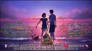 🎚️UMASA (LYRICS) BY HAMIER HARIS 💔 SANSHAI} 💘 {DJ CHARLIE REMIX 2024 SLOW JAM 🎶