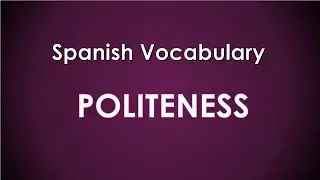 🤝POLITE WORDS in Spanish 👉 Being polite in Spanish (GOOD MANNERS)