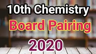 10th class chemistry board pairing scheme 2020