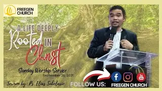 A LIFE DEEPLY ROOTED IN CHRIST (full video) | Ps. Elias Subelario | 09/26/21 Sunday Worship | FGCO