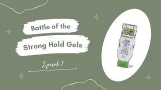 Battle of the Strong Hold Gels | Episode 1 - Xtreme gel