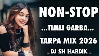 NON-STOP TIMLI GARBA TARPA MIX 2026 || NON STOP TIMLI GARBA DJ SH HARDIK 2026 VINESH MASTER MUSIC 