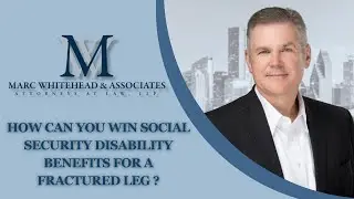 How Can You Win Social Security Disability Benefits for a Fractured Leg ? Try Using SSA Listing 1.06