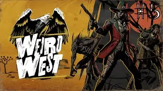 WEIRD WEST - Part 5 - Finding Dirt On The Mayor - Gameplay Let's Play Walkthrough