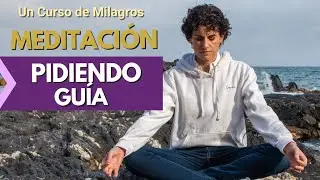 Meditación.  Pidiendo Guía