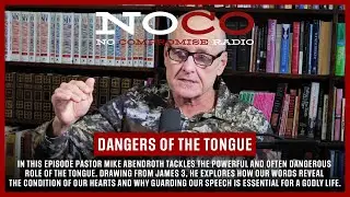 No Compromise Radio: Video Episode 6: &ldquo;Dangers of the Tongue&rdquo; with Pastor Mike Abendroth
