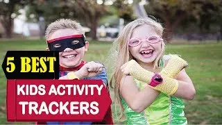 5 Best Kids Activity Trackers 2024 | Best Kids Activity Tracker Review | Top 5 Kids Activity Tracker