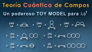 78 - TEORÍA CUÁNTICA de CAMPOS [ Un poderoso TOY MODEL para λφ4 ]