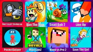 One Level Stickman Jailbreak, Dan The Man, Snail Bob 2, Line Up, PocketSniper, Mad GunZ, Noob vs Pro