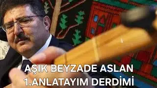AŞIK BEYZADE ASLAN#2 ESER#ANLATAYIM DERDİMİ#GELMESİN MEZARA GİRDİKTEN SONRA#UHHH