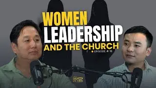 EP. 10 - WOMEN LEADERSHIP AND THE CHURCH | WISDOM COMPLEMENTS FAITH PODCAST