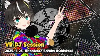 VR DJ Session 2025. 1. 25. [BREAKBEAT HARDCORE / HARDCORE BREAKS MIX]