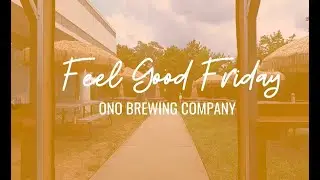 Feel Good Fridays: Ono Brewing Company