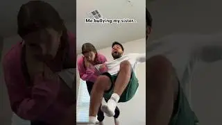 Only I get to bully my sister 😤