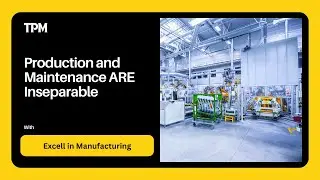 Production & Maintenance United: The Power of Autonomous Maintenance in TPM